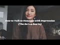 how to talk to someone with depression (do’s & don’t)