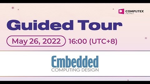 COMPUTEX 2022 Guided Tour – Embedded Computing Design