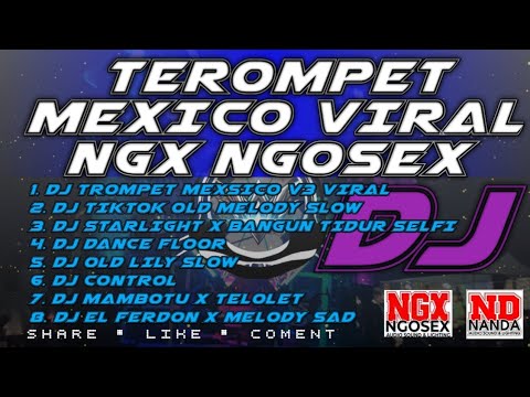 FULL ALBUM DJ MELODI VIRAL TIKTOK X TROMPET MEXSICO V3 NGX NGOSEX