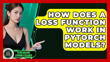 How Does A Loss Function Work In PyTorch Models? - AI and Machine Learning Explained