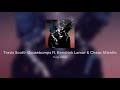 Travis Scott Goosebumps Ft Kendrick Lamar Chase Atlantic 