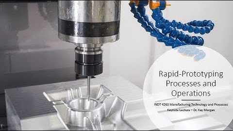 Rapid prototyping Processes and Operations - Keynote Lecture 13
