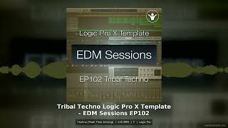 Tribal Techno Logic Pro X Template EDM Sessions EP102 Peak Time Driving