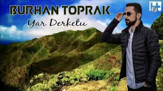 BURHAN TOPRAK - YAR DERKETU []@BurhanToprakOfficial Resimi