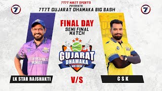 Semi Final Lk Star Rajshakti Rajkot Vs C S K Gujarat Dhamaka Big Bash 2023