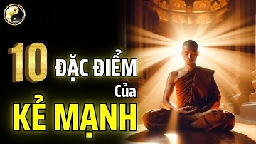 10 ĐẶC ĐIỂM MÀ KẺ MẠNH SỞ HỮU | CỔ NHÂN THUẬT
