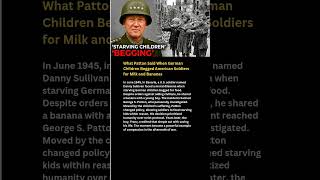 What Patton Said When German Children Begged American Soldiers for Milk and Bananas #shorts