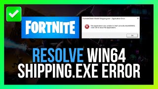 How to Resolve FortniteClient Win64 Shipping.exe Error [Quick Guide]