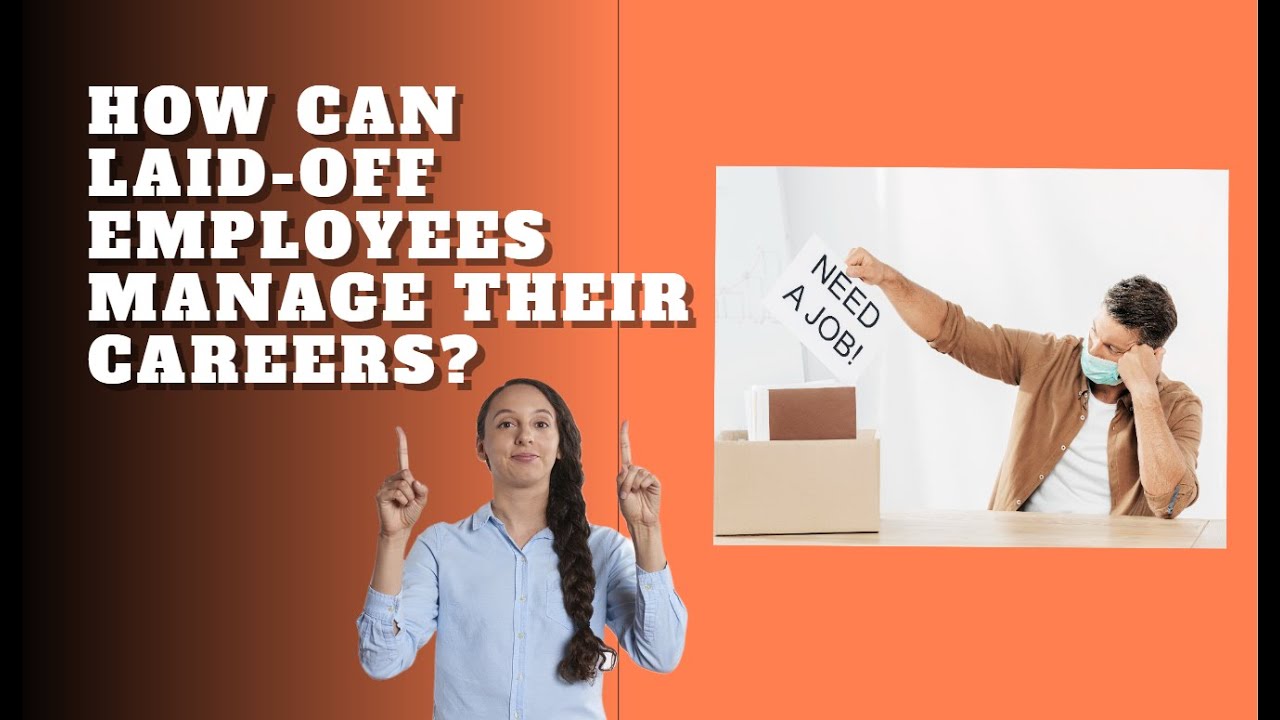 How can laidoff employees manage their careers? YouTube