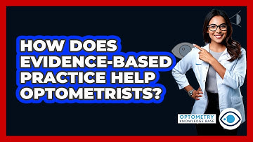 How Does Evidence-Based Practice Help Optometrists? - Optometry Knowledge Base