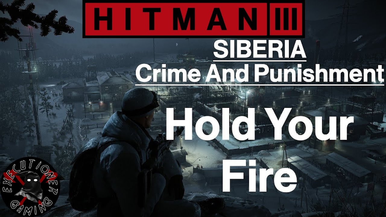 Hitman 3: Siberia - Crime And Punishment - Hold Your Fire