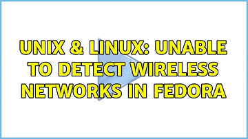 Unix & Linux: Unable to detect wireless networks in Fedora