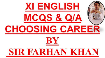 XI ENGLISH MCQS & Q/A "CHOOSING CAREER" BY SIR FARHAN KHAN