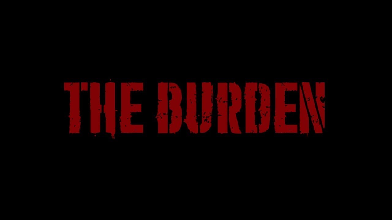 THE BURDEN (A SHOT MOVIE)