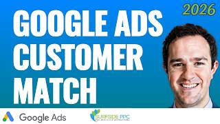 Google Ads Customer Match Tutorial 2026 - How To Use Google Ads Customer List Targeting