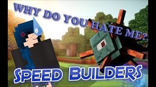 WHY DOES SHE HATE ME SO MUCH?! | Minecraft Speed Builders