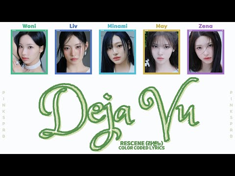 RESCENE(리센느) Deja Vu [Color Coded Lyrics - Adlibs]