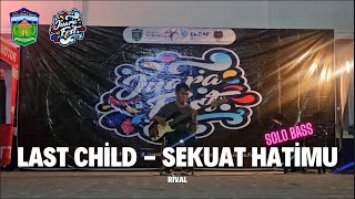 Juara Fest 2 | Rival | Last Child - Sekuat Hatimu (Solo Bass)