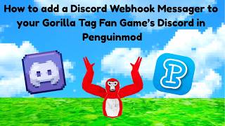 How to add a Discord Webhook Messager to your Gorilla Tag Fan Game's Discord in Penguinmod