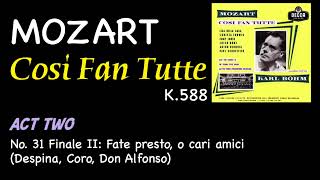 Mozart - Cosi Fan Tutte K.588 Act Two No. 31 Finale II: Fate presto, o cari amici