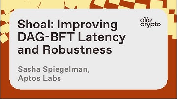 Shoal: Improving DAG-BFT Latency and Robustness with Alexander Spiegelman | a16z crypto research