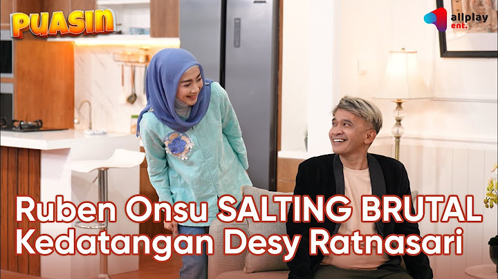 KEDATANGAN DESY RATNASARI BIKIN RUBEN ONSU SALTING I PUASIN