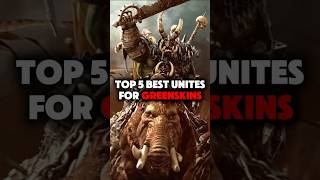 Green Skins: Top 5 Best Units!