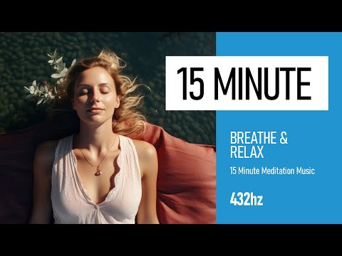 Breathe & Relax - 15 Min 432hz Meditation Music - YouTube