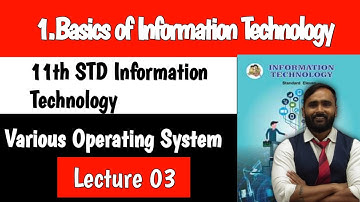 11th Information Technology|Chapter 1|Basics of Information Technology|Various OS|Lecture 3