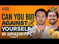 Can You Bid Against Yourself on Amazon PPC?