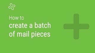 How to create a batch of mail pieces