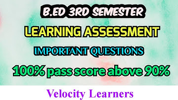 B.ED 3RD SEMESTER LEARNING ASSESSMENT IMPORTANT QUESTIONS @velocitylearners