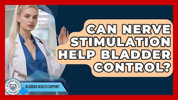 Can Nerve Stimulation Help Bladder Control? - Bladder Health Support