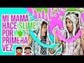 MI MAMÁ HACE SLIME POR PRIMERA VEZ 😱😂