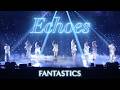 【Live Video】Echoes / FANTASTICS (FANTASTICS LIVE TOUR 2026 &rdquo;SUNFLOWER&rdquo;)