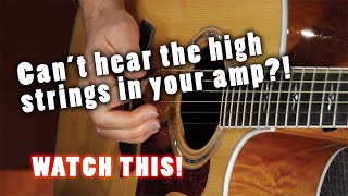 Can't hear the high strings in your Amp? *QUICK FIX! | Acoustic Guitar Problems