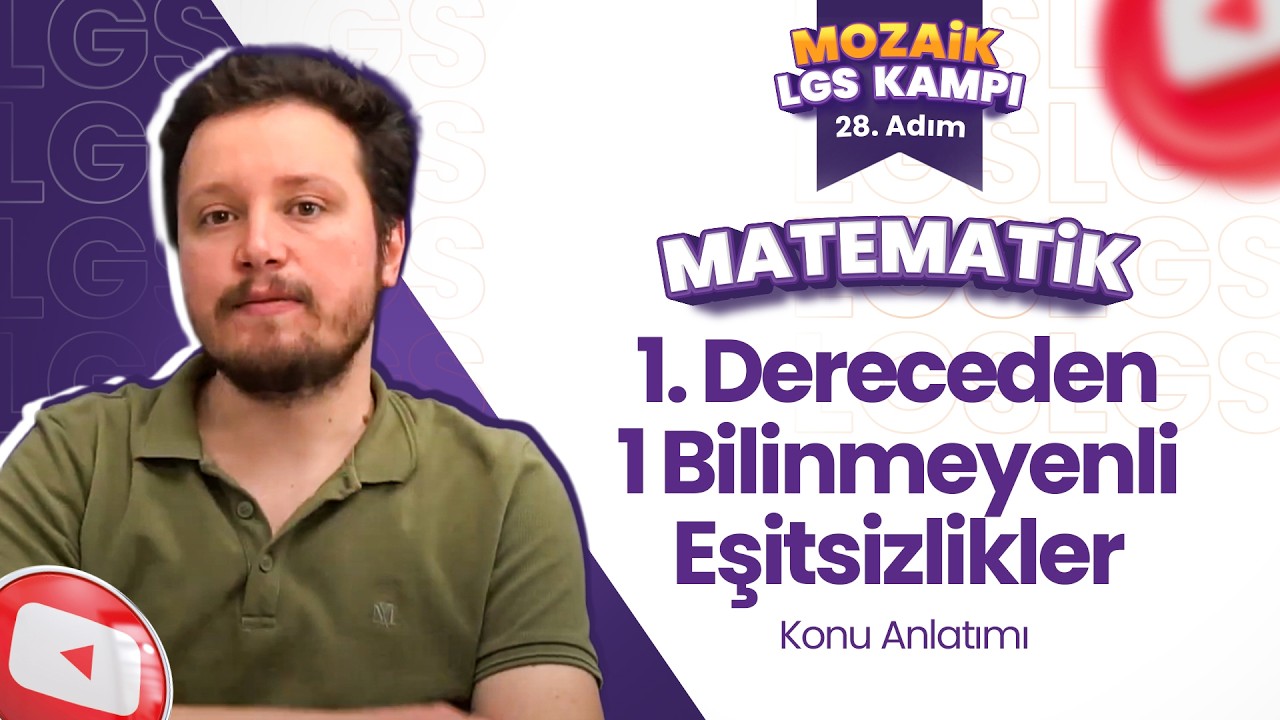 1. Dereceden 1 Bilinmeyenli Eşitsizlikler -Konu Anlatımı | LGS MATEMATİK - Mozaik LGS Kampı 28. Adım