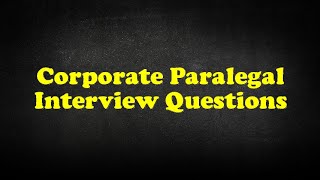 Corporate Paralegal Interview Questions
