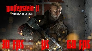A 30 FPS vs. 60 FPS Comparison: Wolfenstein II: The New Colossus