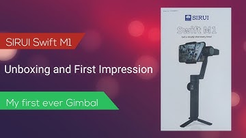 Sirui Swift M1 Gimbal Unboxing Unfolding Instructions and First Impression | My first ever Gimbal