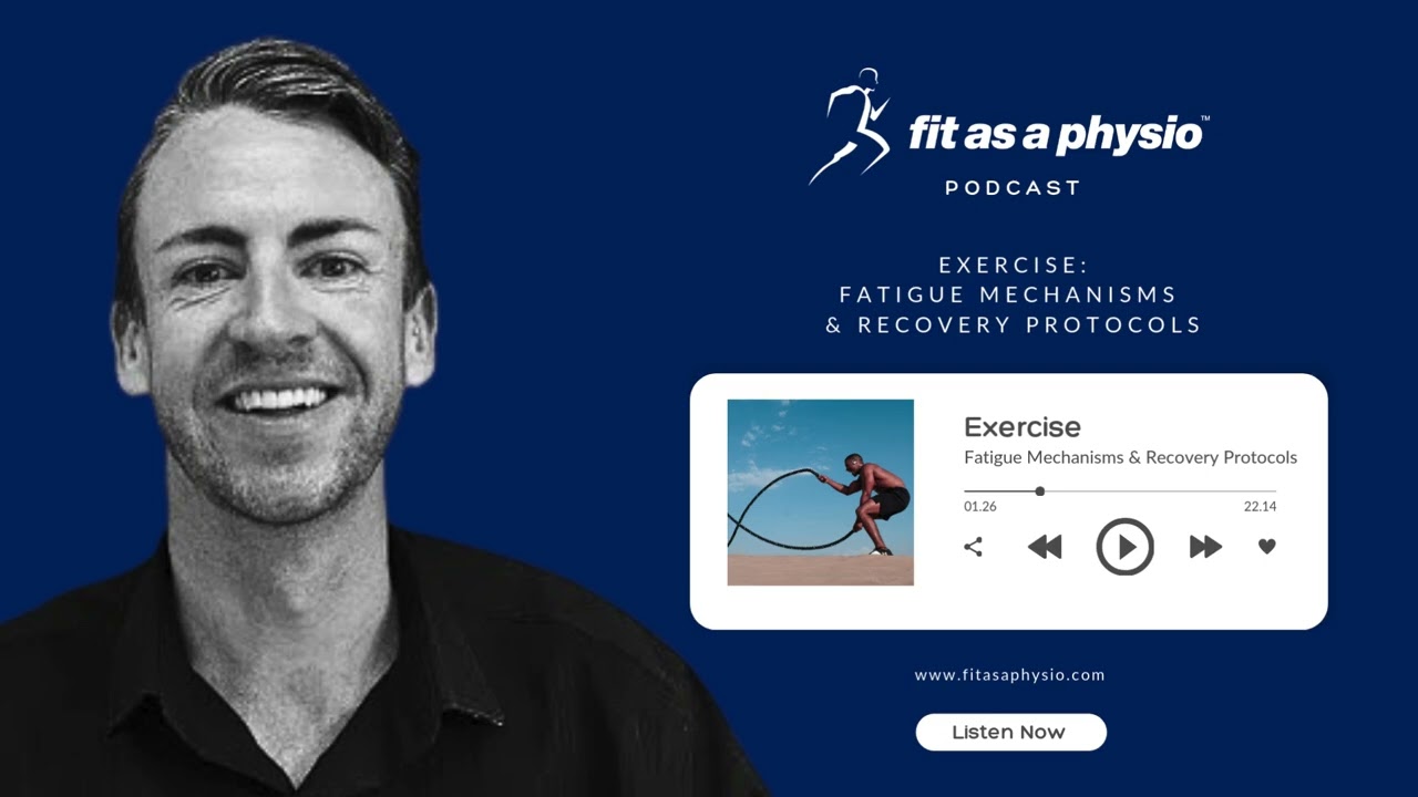 EXERCISE Fatigue Mechanisms & Recovery Protocols | FIT AS A PHYSIO PODCAST |