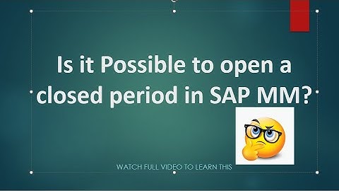 Is it possible to open a closed period in SAP MM?