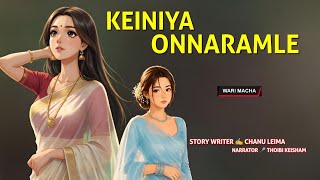 Keiniya Onnaramle ||  Manipuri Wari Macha || Record 🎤 Thoibi Keisam || Story ✍️ Chanu Leima 