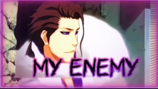 Aizen Sosuke Edit My Enemy