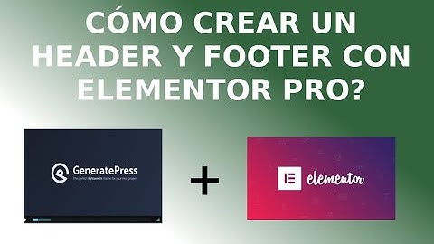 Cómo hacer un header y footer para tu web con WordPress y Elementor Pro?