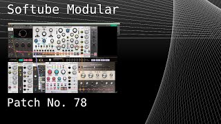 No. 78 – Softube Modular (Rubicon, Korgasmatron II, LPG, Clouds, Tape Echoes), no Inserts