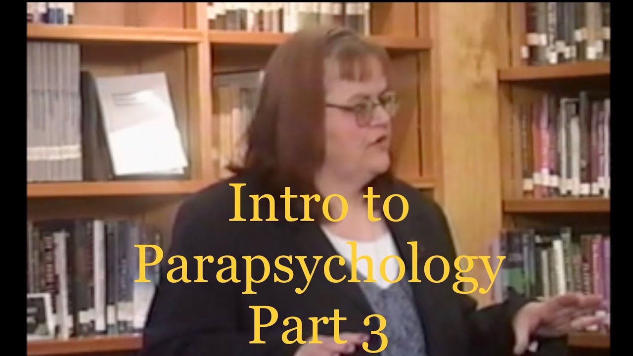 Introduction to Parapsychology Part 3 by Nancy L. Zingrone