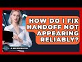 How Do I Fix Handoff Not Appearing Reliably? - All About Operating Systems