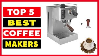 Top 5 Best Coffee Makers 2025