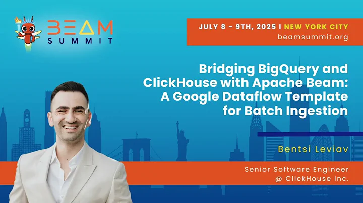 Bridging BigQuery and ClickHouse with Apache Beam - Beam Summit 2025